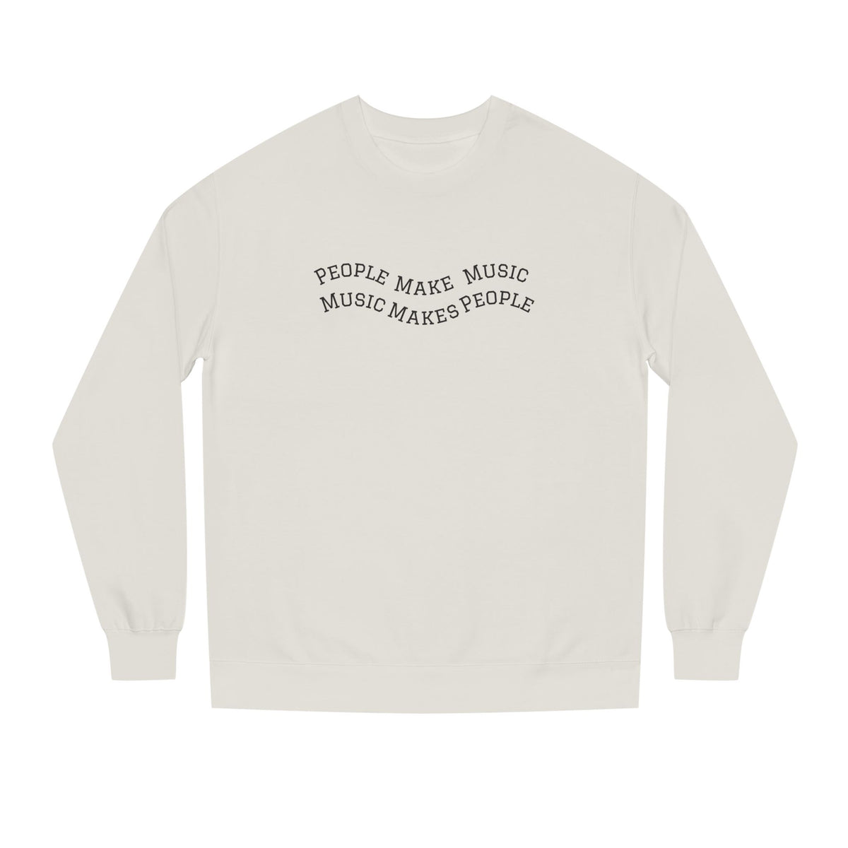 MUSMEA People Make Music Crewneck - Premium Band Sweatshirt